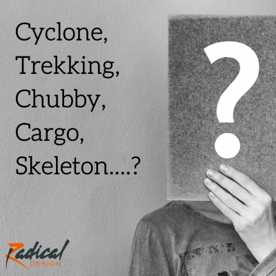 Cyclone, Chubby, Trekking, Cargo, Skeleton....?